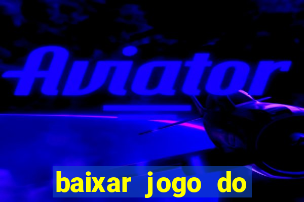 baixar jogo do tigre plataforma nova